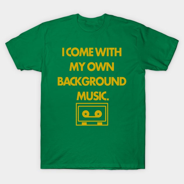 I Come with my own Background Music T-Shirt by handphin